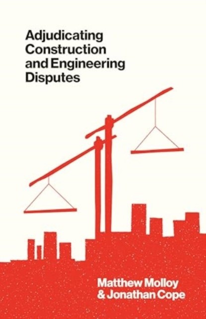 Adjudicating Construction and Engineering Disputes, Matthew Molloy ; Jonathan Cope - Gebonden - 9781916749276