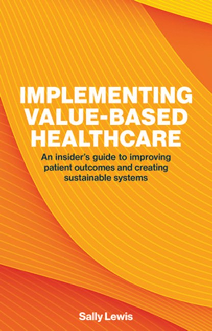Implementing Value-based Healthcare, Sally Lewis - Paperback - 9781916749511