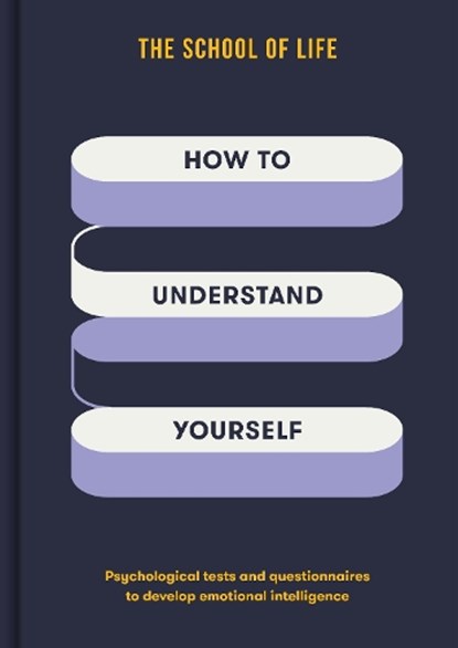 How to Understand Yourself, The School of Life - Gebonden - 9781916753228
