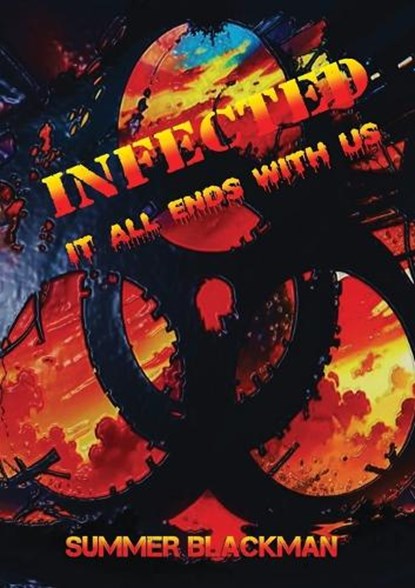 Infected, it all ends with us, Summer Blackman - Paperback - 9781916756137