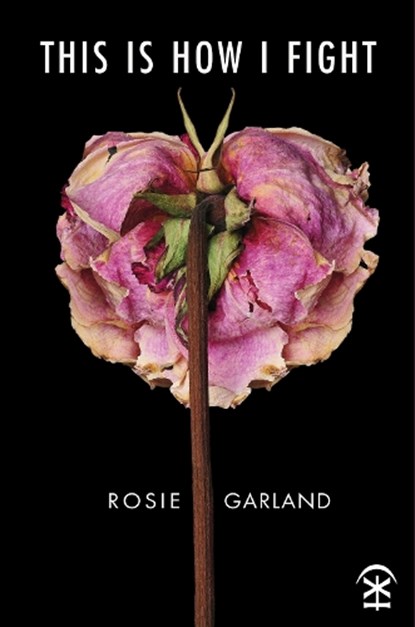 This Is How I Fight, Rosie Garland - Paperback - 9781916760189