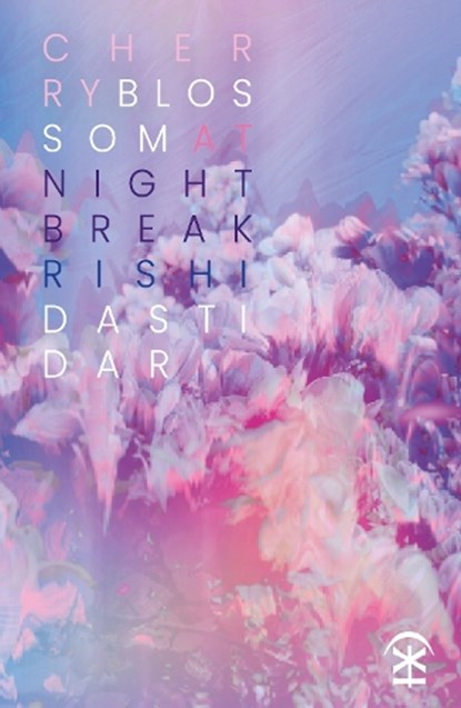 Cherry Blossom at Nightbreak, Rishi Dastidar - Paperback - 9781916760349