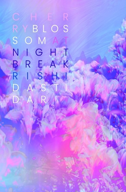 Cherry Blossom at Nightbreak, Rishi Dastidar - Paperback - 9781916760349