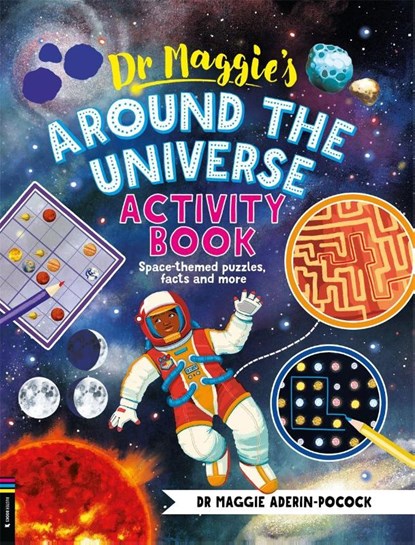 Dr Maggie’s Around the Universe Activity Book, Dr Maggie Aderin-Pocock - Paperback - 9781916763258