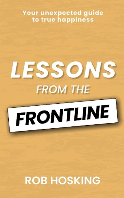 LESSONS FROM THE FRONTLINE, Rob Hosking - Paperback - 9781916776524