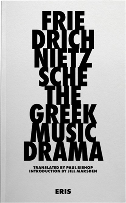 The Greek Music Drama, Friedrich Nietzsche - Paperback - 9781916809635