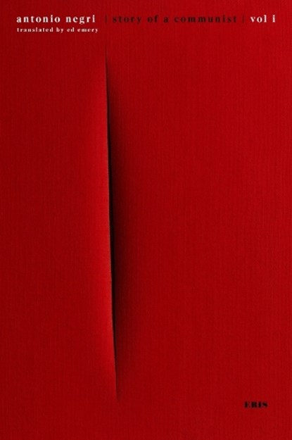 Story of a Communist, Antonio Negri - Gebonden - 9781916809918