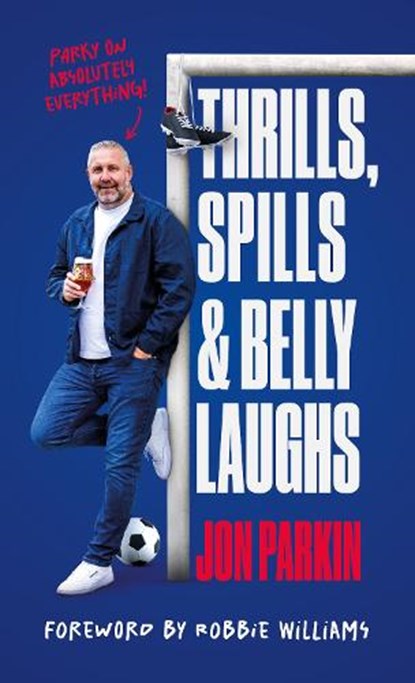 Thrills, Spills & Belly Laughs, Jon Parkin - Gebonden - 9781916811478