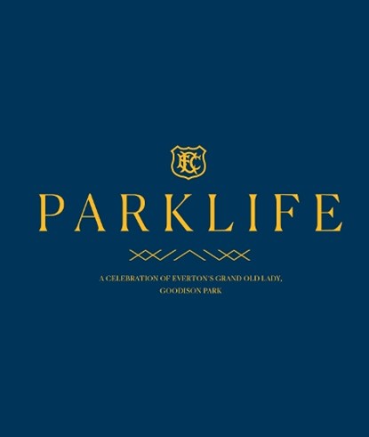 PARKLIFE, Everton FC - Gebonden - 9781916811645