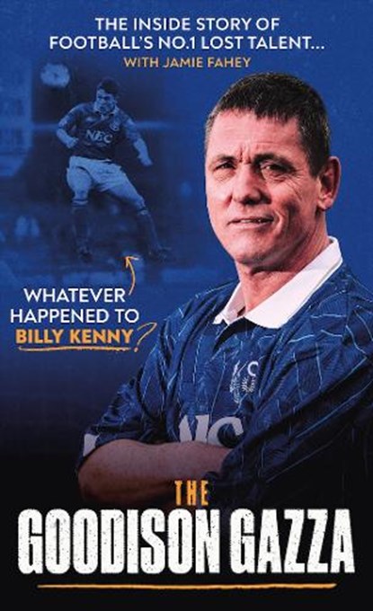 The Goodison Gazza, Billy Kenny ; Jamie Fahey - Gebonden - 9781916811652