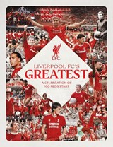 Liverpool FC's Greatest - A Celebration of 100 Reds Stars - Liverpool FC - 9781916811874