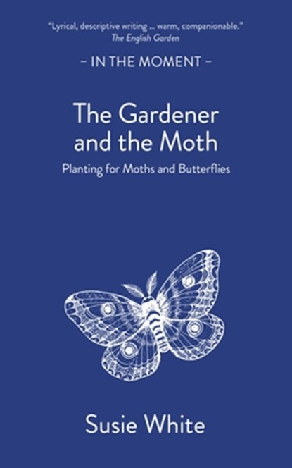 The Gardener and the Moth, Susie White - Paperback - 9781916812468