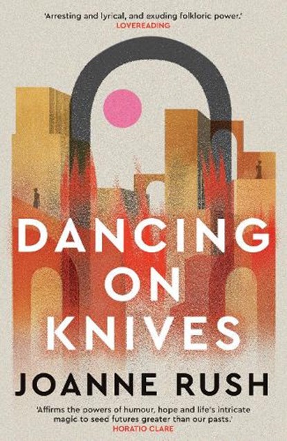 Dancing on Knives, Joanne Rush - Paperback - 9781916821125