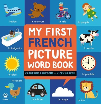 My First French Picture Word Book, Catherine Bruzzone - Gebonden - 9781916851177