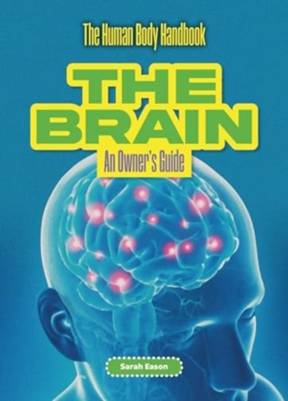 The Brain, Sarah Eason - Paperback - 9781916861176