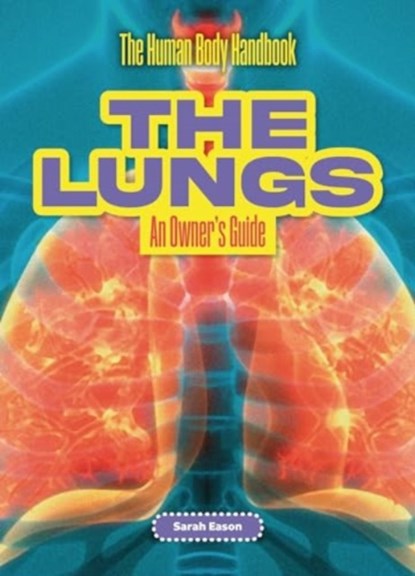 The Lungs, Sarah Eason - Paperback - 9781916861183