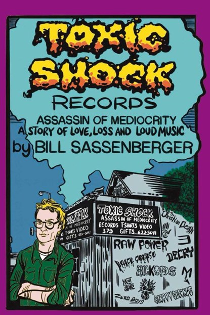 Toxic Shock Records, Assassin of Mediocrity, Bill Sassenberger - Paperback - 9781916864627