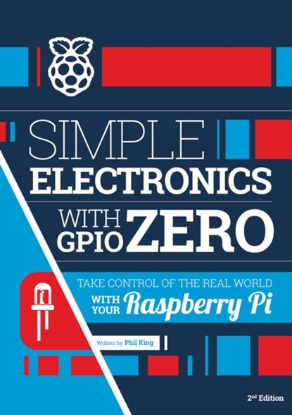 Simple electronics with GPIO Zero, Phil King - Paperback - 9781916868441