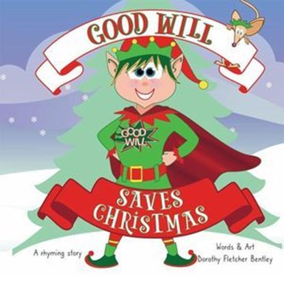 Good Will Saves Christmas, Dorothy Fletcher Bentley - Ebook - 9781916871786