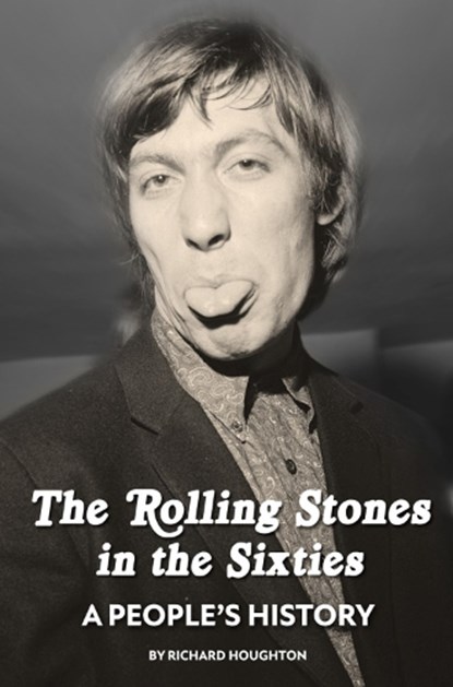 The Rolling Stones in the Sixties - A People's History, Richard Houghton - Gebonden - 9781916889651