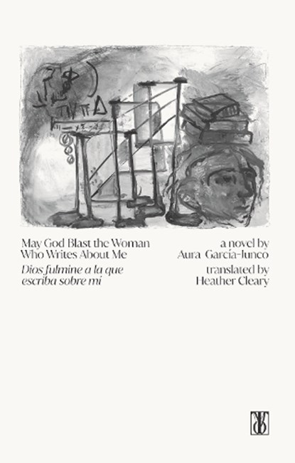 May God Blast the Woman Who Writes About Me, Aura Garcia-Junco - Paperback - 9781916913059