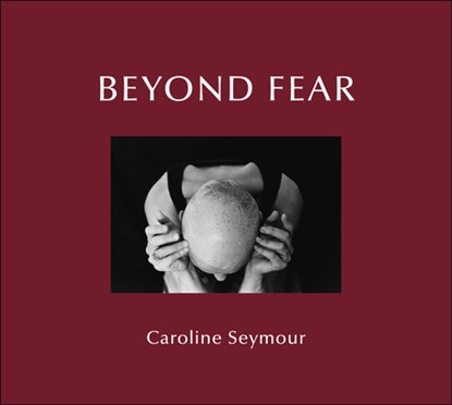 Beyond Fear, Caroline Seymour - Gebonden - 9781916915022