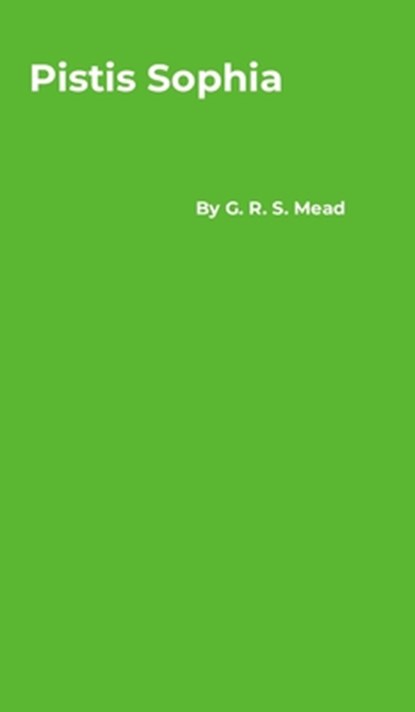 Pistis Sophia, G. R. S. Mead - Gebonden - 9781916923102