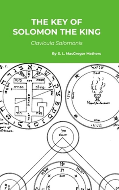 The Key of Solomon the King, S. L. Macgregor Mathers - Gebonden - 9781916923416