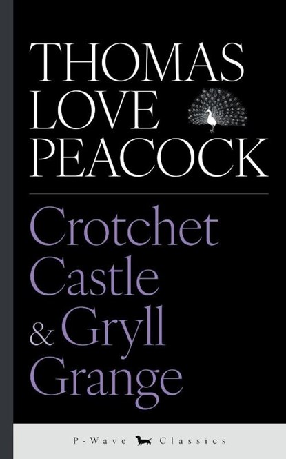 Crotchet Castle & Gryll Grange, Thomas Love Peacock - Paperback - 9781916937154