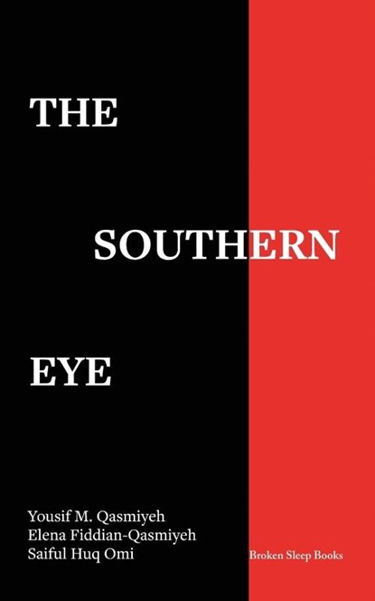 The Southern Eye, Yousif M Qasmiyeh ; Elena Fiddian-Qasmiyeh - Paperback - 9781916938427