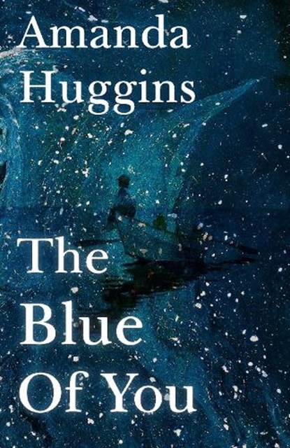 The Blue of You, Amanda Huggins - Paperback - 9781917005203