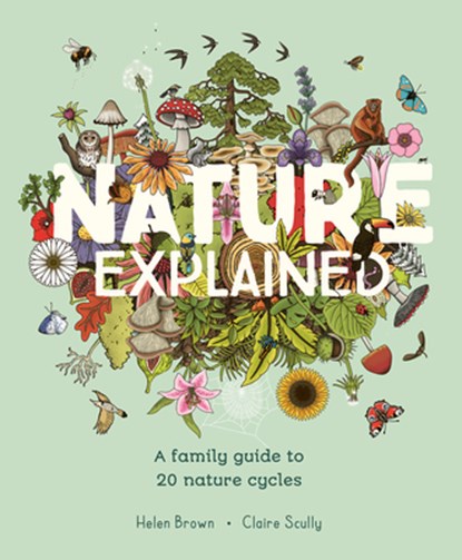 Nature Explained: A Family Guide to 20 Nature Cycles, Helen Brown - Gebonden - 9781917044226