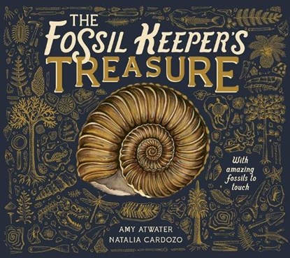 The Fossil Keeper's Treasure: With Amazing Fossils to Touch, Amy Atwater - Gebonden - 9781917044264