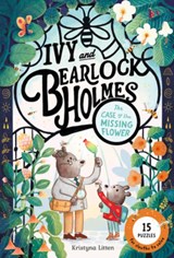 The Case of the Missing Flower (Ivy and Bearlock Holmes Book 1): 15 Puzzles for Sleuths to Solve - Kristyna Litten - 9781917044943