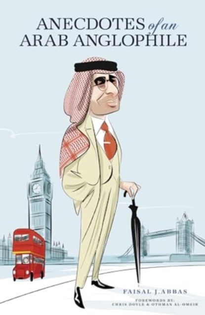 Anecdotes of an Arab Anglophile, Faisal J. Abbas - Gebonden - 9781917045032