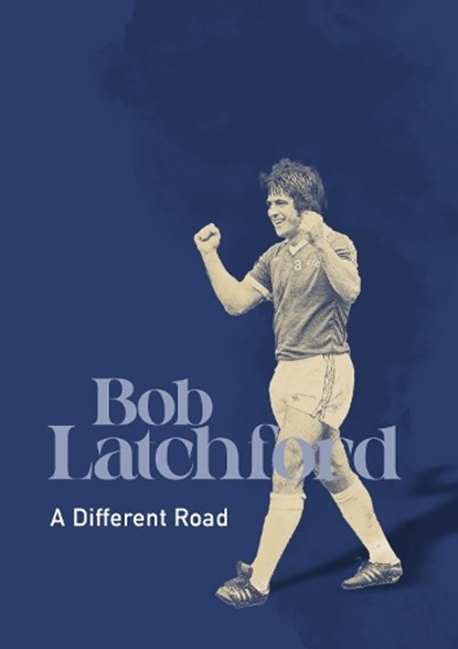 A Different Road, Bob Latchford - Paperback - 9781917064040