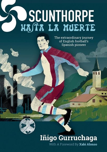 Scunthorpe Hasta La Muerte, Inigo Gurruchaga - Paperback - 9781917064538