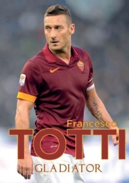Gladiator, Francesco Totti - Paperback - 9781917064880