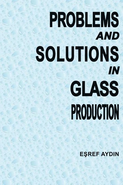 Problems and Solutions in Glass ProductIon, E¿ref Aydin - Paperback - 9781917088008