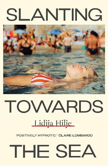 Slanting Towards the Sea, Lidija Hilje - Paperback - 9781917092210