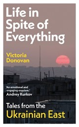 Life in Spite of Everything - Victoria Donovan - 9781917092746