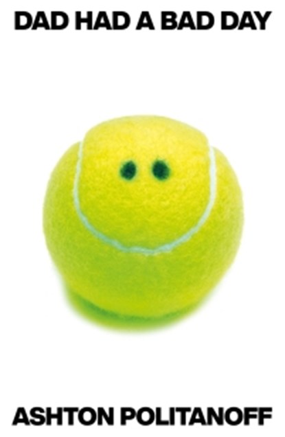 Dad Had a Bad Day, Ashton Politanoff - Paperback - 9781917092883