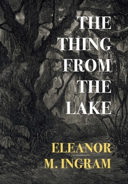 The Thing from the Lake, Eleanor M. Ingram - Gebonden - 9781917113076