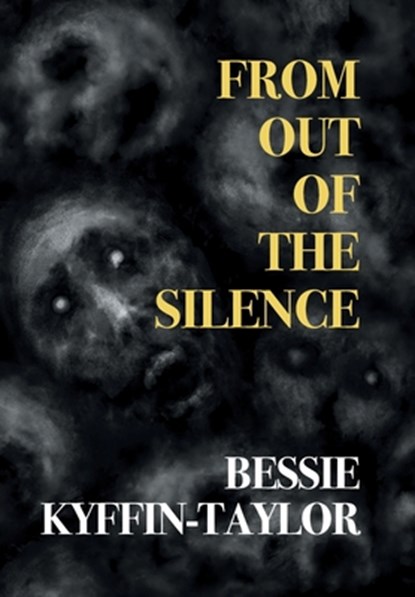 From Out of the Silence, Bessie Kyffin-Taylor - Gebonden - 9781917113083