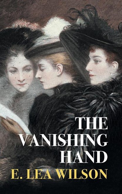 The Vanishing Hand, E. Lea Wilson ; Gina R. Collia - Gebonden - 9781917113113