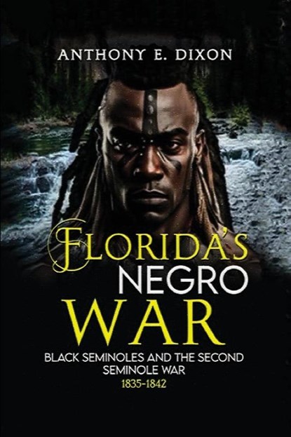 FLORIDA'S NEGRO WAR, Anthony E. Dixon - Paperback - 9781917116930