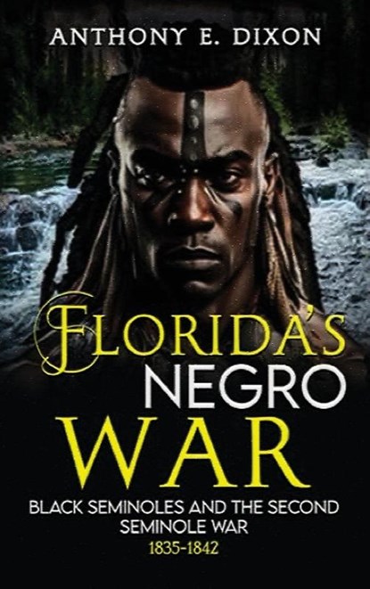 FLORIDA'S NEGRO WAR, Anthony E. Dixon - Gebonden - 9781917116947
