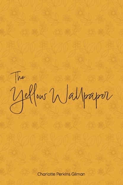 The Yellow Wallpaper, Charlotte Perkins Gilman - Paperback - 9781917121705