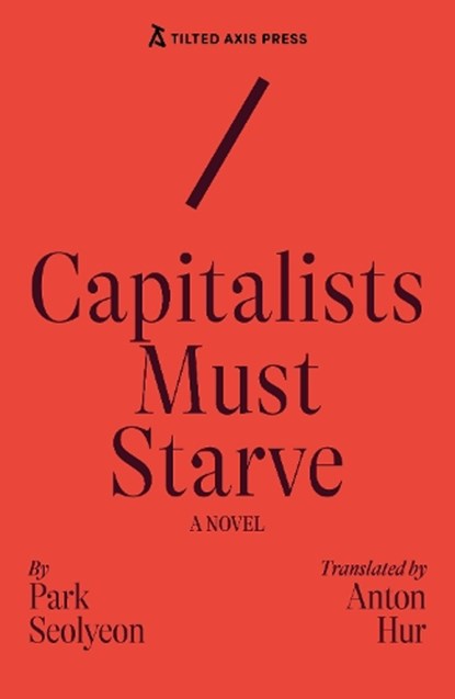 Capitalists Must Starve, Seolyeon Park - Paperback - 9781917126212