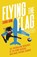 Flying the Flag, Carrie Dunn - Paperback - 9781917163538